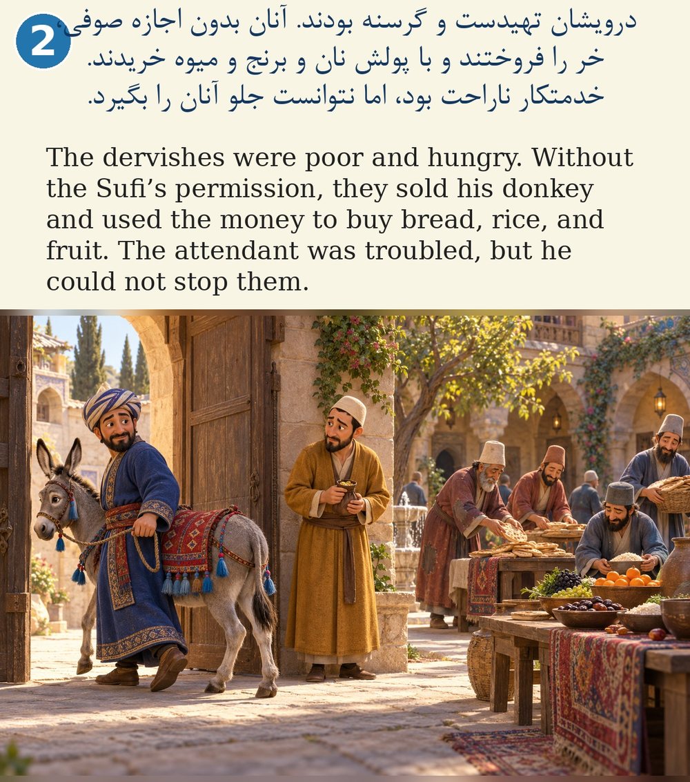 Page 2. The dervishes were poor and hungry. Without the Sufi’s permission, they sold his donkey and used the money to buy bread, rice, and fruit. The attendant was troubled, but he could not stop them.